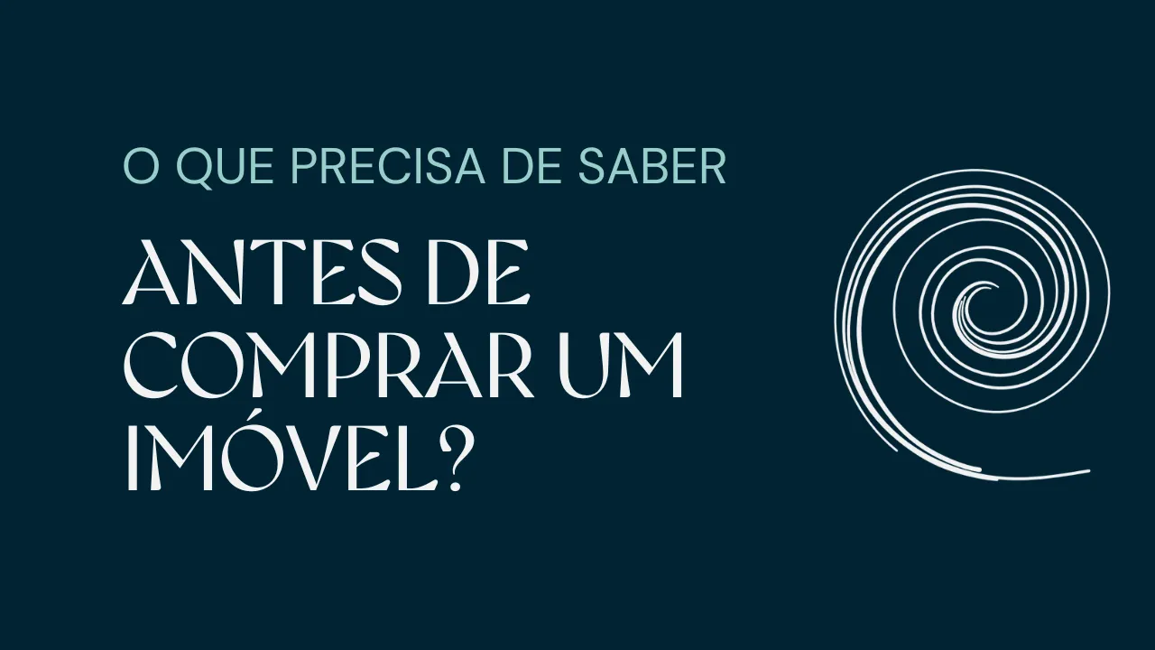 O que preciso de saber antes de comprar um imóvel?